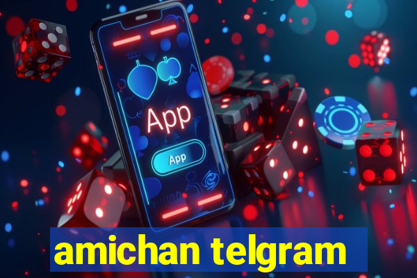 amichan telgram